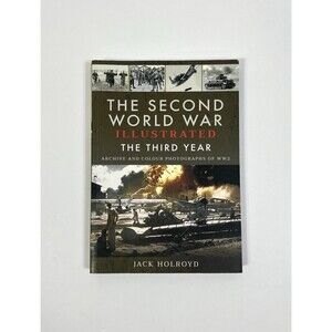 Second World War Illustrated : The Third Year by Jack Holroyd (2022, Trade...